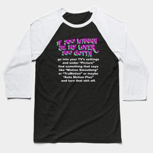 I'll Tell You What I Want, Zero Frame Interpolation Baseball T-Shirt